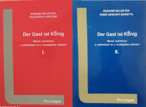 Budainé Heller Éva - Kelecsényi Lászlóné - Der Gast ist König I. - II. (Német nyelvkönyv a szállodaipar és a vendéglátás számára) ( 2 kötet )