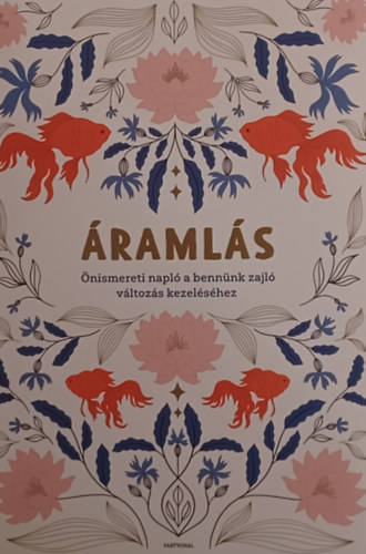 Goodwill Barbara Lender Andi Orbán Lili Flóra - Áramlás - Önismereti napló a bennünk zajló változás kezeléséhez