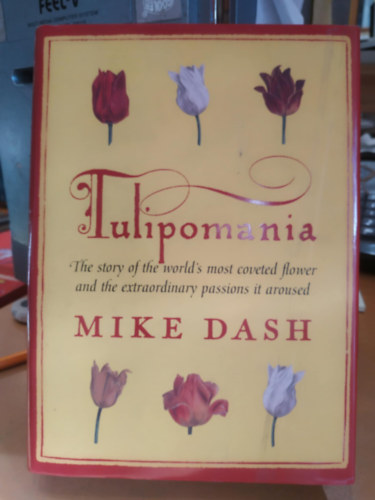 Mike Dash - Tulipomania