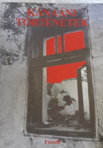 Németh István (szerk.) - Kánaáni történetek (Önéletrajzok, vallomások)