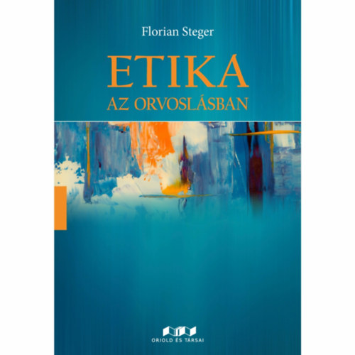 Florian Steger - Etika az orvoslásban