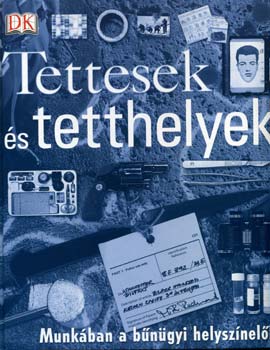 Tettesek s tetthelyek - Munkban a bngyi helysznelk