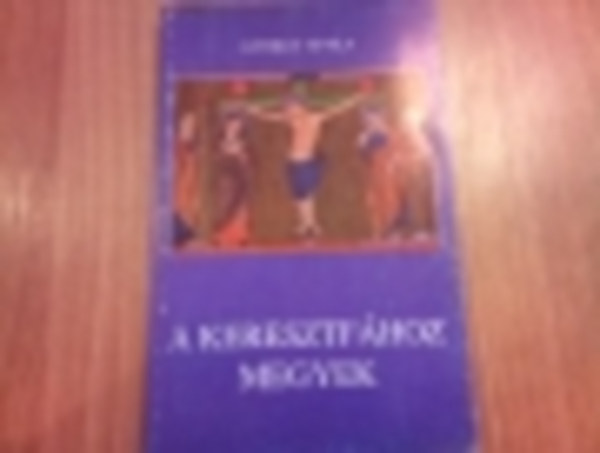 Gy�rgy Attila - A keresztf�hoz megyek