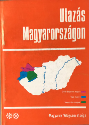 Dr. Bibok Pter - Utazs Magyarorszgon 2 - Magyarok vilgszvetsgnek kiadvnya - Gyr-Sopron Megy - Vas megye - Veszprm megye
