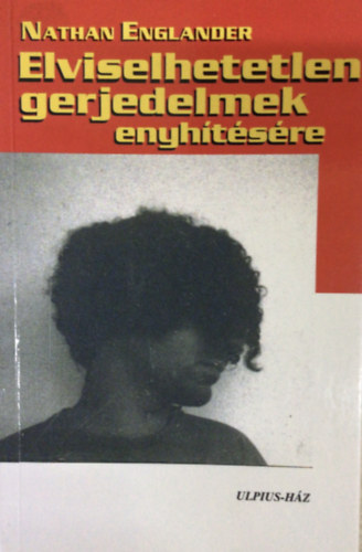 Nathan Englander - Elviselhetetlen gerjedelmek enyh�t�s�re