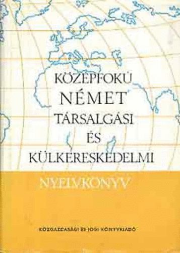 B�der; K�nings; Mark�; Radnai - N�met t�rsalg�si �s k�lkereskedelmi nyelvk�nyv (K�z�pfok)