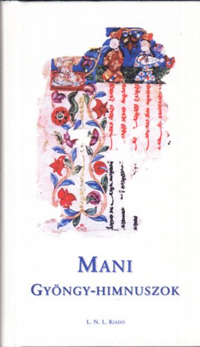 Mani - Gy�ngy-himnuszok (V�logat�s manicheus sz�vegekb�l)