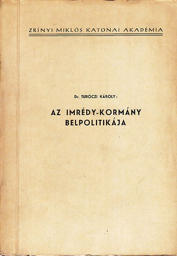 Dr. Turczi Kroly - Az Imrdy-kormny belpolitikja