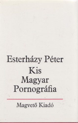 Esterh�zy P�ter - Kis Magyar Pornogr�fia