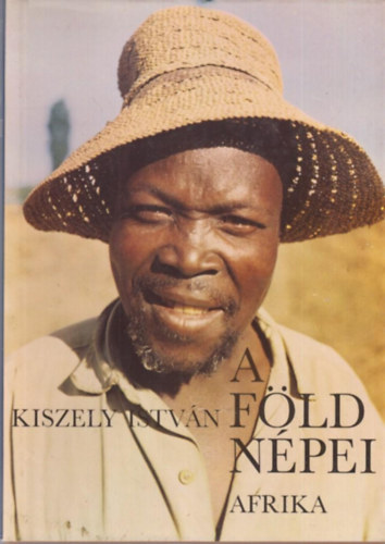 Kiszely István - A Föld népei: Afrika