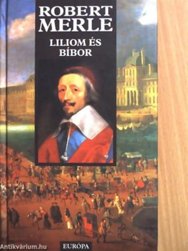 Robert Merle - Liliom �s b�bor