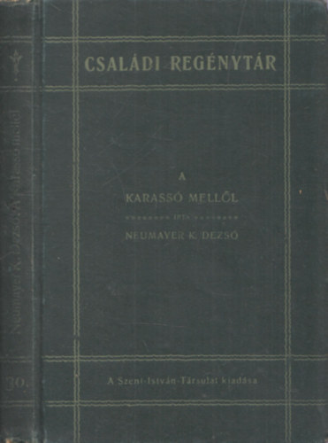 Neumayer K. Dezs� - A Karass� mell�l - Elbesz�l�sek (Csal�di Reg�nyt�r)