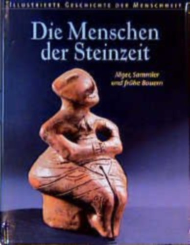 Die Menschen der Steinzeit. J�ger, Sammler und fr�he Bauern . Illustrierte Geschichte der Menschheit. - Buch gebraucht kaufen