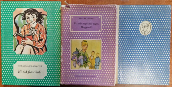 Dem�ny Ott�, Herm�na Frankov� Szalay Lenke - 3db p�tty�s k�nyv :Ki l�tta Erzsit?+Ki tud franci�ul?+Te m�r nagyl�ny vagy, Mogyor�!