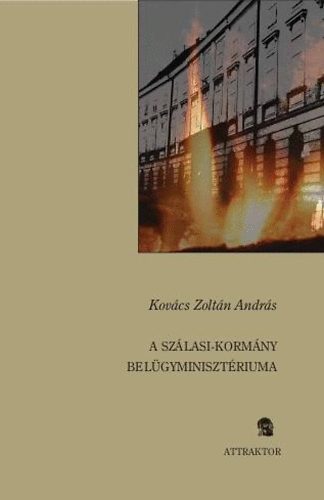 Kovcs Zoltn Andrs - A Szlasi-kormny belgyminisztriuma