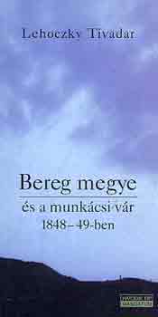 Lehoczky Tivadar - Bereg megye s a munkcsi vr 1848-49-ben