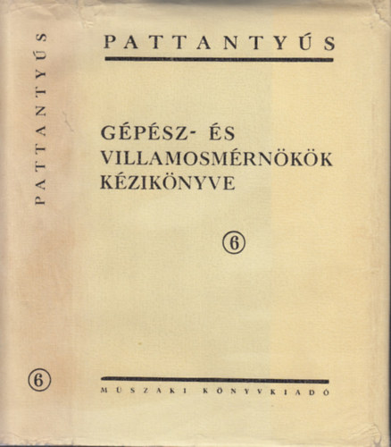 Lechner Egon  (fszerk) - Pattantys Gpsz- s Villamosmrnkk Kziknyve 6. (Gpgyrts - Gyrtervezs)
