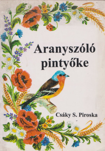 Csky S. Piroska - Aranyszl pintyke