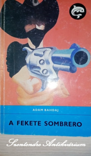 Rónaszegi miklós szerk., Fejér Irén Adam Bahdaj (ford.), Cakó Ferenc (ill.) - A fekete sombrero - Cakó ferenc rajzaival (Delfin könyvek, saját képpel)