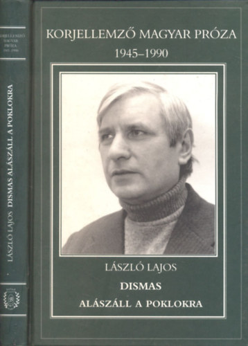 Lszl Lajos - Dismas alszll a poklokra (Korjellemz magyar prza 1945-1990)