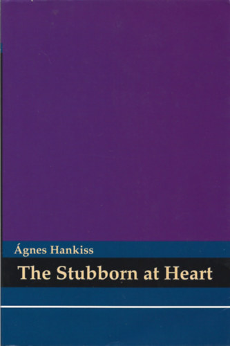 Hankiss �gnes - The Stubborn at Heart
