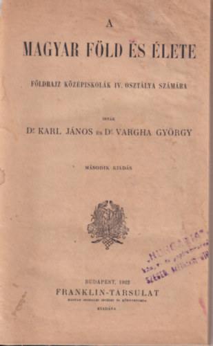 Dr. Karl Jnos, Dr. Vargha Gyrgy - A magyar fld s lete - Fldrajz kzpiskolk IV. osztlya szmra
