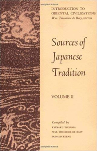 Danald Keene - Ryusaku Tsunoda - Theodore De Bary - Sources of Japanese Tradition I-II. - A jap�n hagyom�ny forr�sai