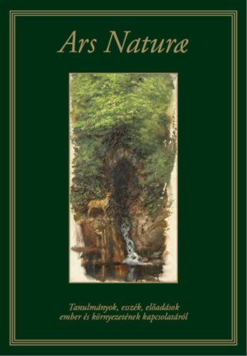 Ars natura - Tanulmányok esszék, előadások ember és környezetének kapcsolatáról