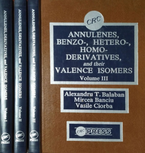 Alexandru T. Balaban - Mircea Banciu - Vasile Ciorba - Annulenes, Benzo-, Hetero-, Homo-Derivatives, and their Valence Isomers, Volumes I-III.