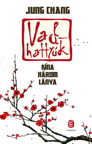 Jung Chang - Vadhattyúk - Kína három lánya