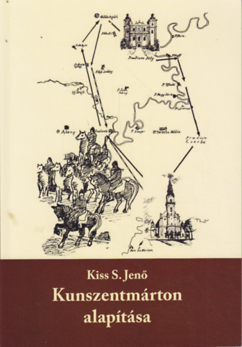 Kiss S. Jen� - Kunszentm�rton alap�t�sa - Verses elbesz�l�s t�z �nekben