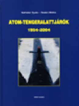S�rhidai Gyula; Szab� Mikl�s - Atom tengeralattj�r�k 1954-2004.