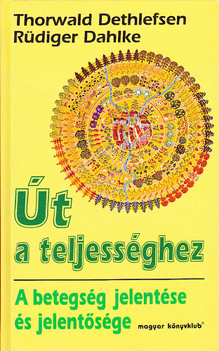 Ruediger Dahlke Thorwald Dethlefsen - Út a teljességhez