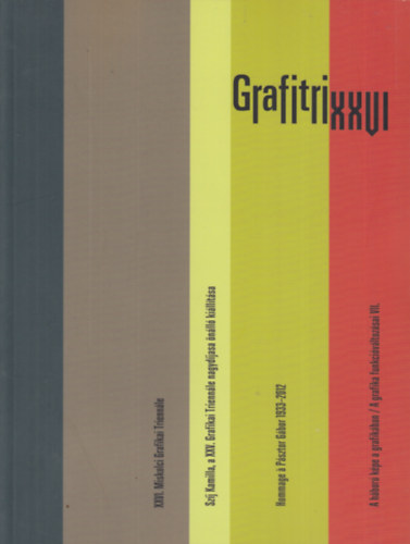 Madarsz Gyrgyi  (szerk.) - Grafitri - XXVI. Miskolci Grafikai Triennle