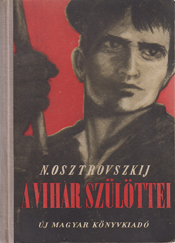 N. Osztrovszkil - A vihar szülöttei