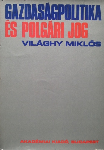 Vilghy Mikls - Gazdasgpolitika s polgri jog