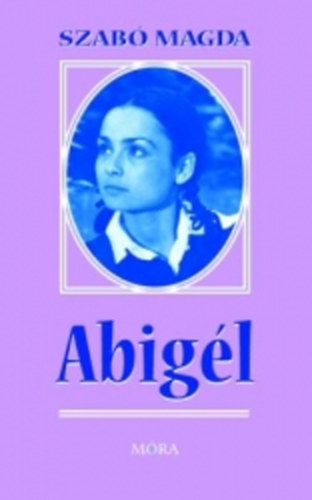 Szabó Magda - Abigél