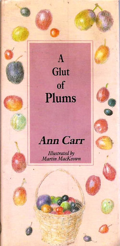 Martin MacKeown Ann Carr (illus.) - A Glut of Plums