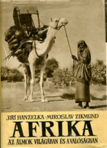 Jir Hanzelka-Miroslav Zikmund - Afrika az lmok vilgban s a valsgban I. s III. (kt ktet)