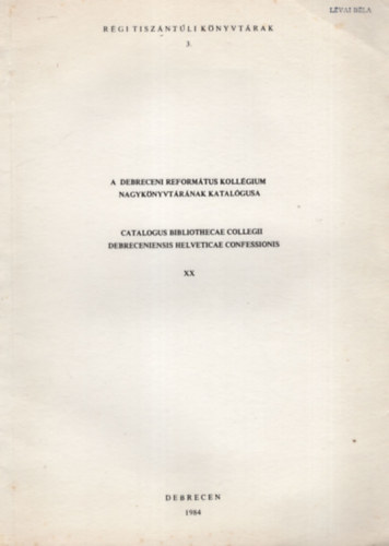A Debreceni Reformtus Kollgium Nagyknyvtrnak katalgusa XX. - Rgi Tiszntli Knyvtrak 3.