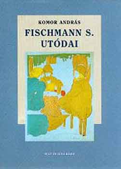Komor Andr�s - Fischmann S. ut�dai