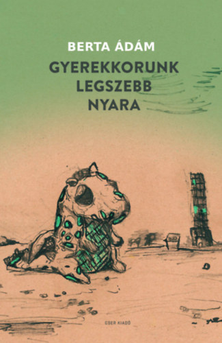 Berta Ádám - Gyerekkorunk legszebb nyara
