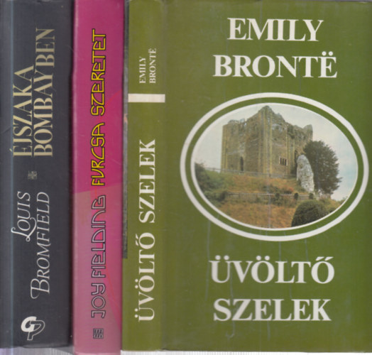Joy Fielding, Louis Bromfield Emily Bronte - 3 db. klasszikus romantikus reg�ny (�v�lt� szelek + Furcsa szeretet + �jszaka Bombayben)