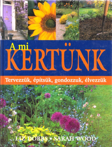 Liz-Wood, Sarah Dobbs - A mi kertünk