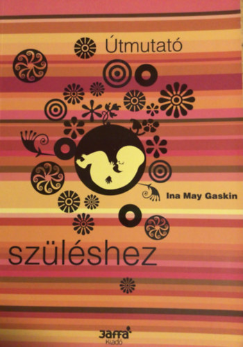 Ina May Gaskin - �tmutat� sz�l�shez