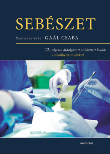 Ga�l Csaba - Seb�szet 12. teljesen �tdolgozott �s b�v�tett kiad�s