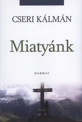 Cseri K�lm�n - Miaty�nk