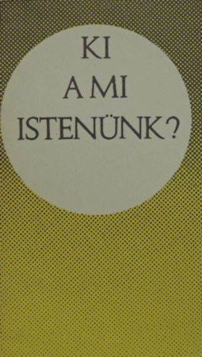 Bolyki Jnos - Ki a mi Istennk?
