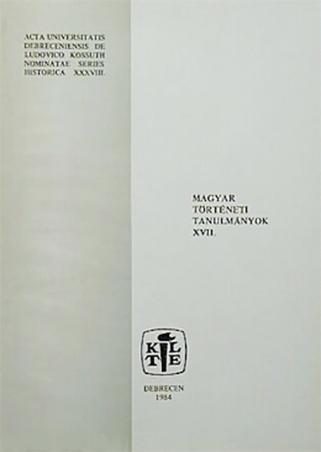 Fehér András (szerk.) - Magyar történeti tanulmányok XVII.