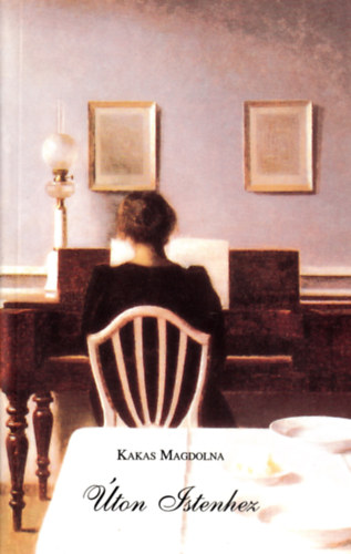 Kakas Magdolna - Úton Istenhez